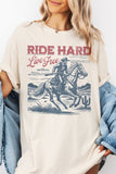 Ride  Hard Live Free, Western Garment Dye Tee