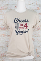 Cheers to 4 More Years Election Graphic Tee