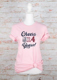 Cheers to 4 More Years Election Graphic Tee