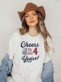 Cheers to 4 More Years Election Graphic Tee